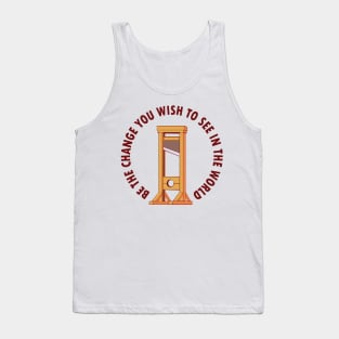 "Be the Change You Wish to See in the World" Guillotine Tank Top